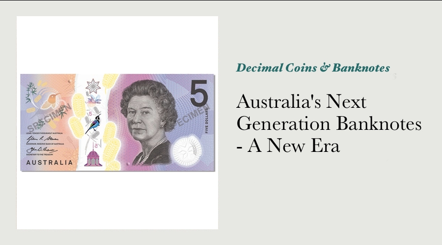 Australia's Next Generation Banknotes - A New Era