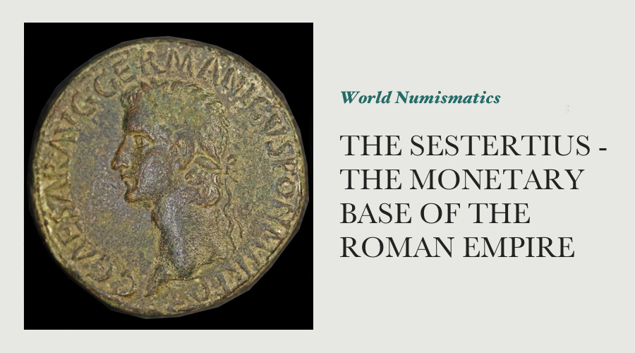 The Sestertius - The Monetary Base of the Roman Empire