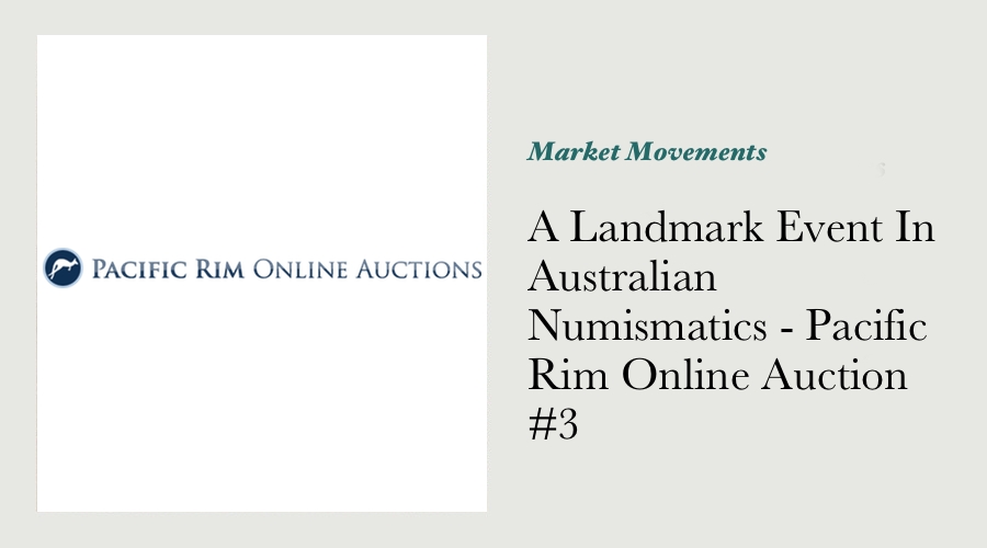 A Landmark Event In Australian Numismatics - Pacific Rim Online Auction #3