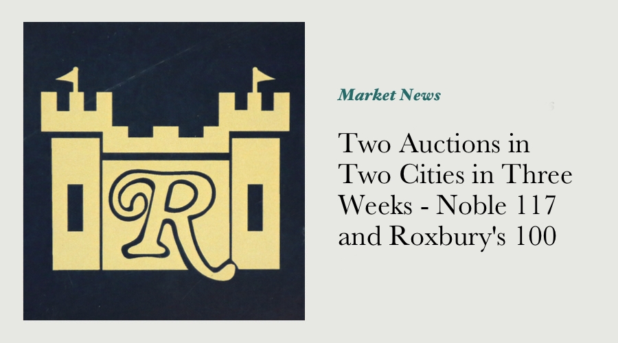 Two Auctions in Two Cities in Three Weeks - Noble 117 and Roxbury's 100