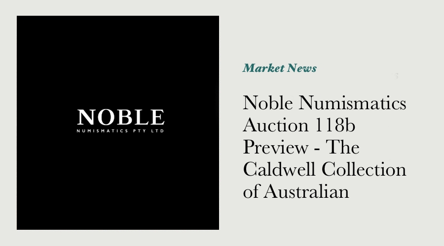 Noble Numismatics Auction 118b Preview - The Caldwell Collection of Australian Banknotes
