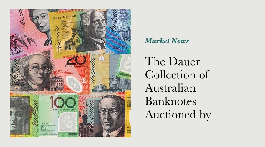 The Dauer Collection of Australian Banknotes Auctioned by Heritage Auction Galleries