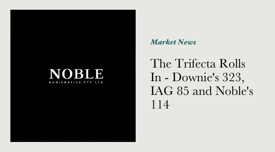 The Trifecta Rolls In - Downie's 323, IAG 85 and Noble's 114