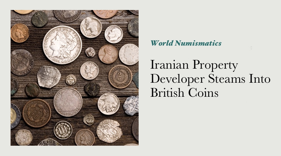 IRANIAN PROPERTY DEVELOPER STEAMS INTO BRITISH COINS