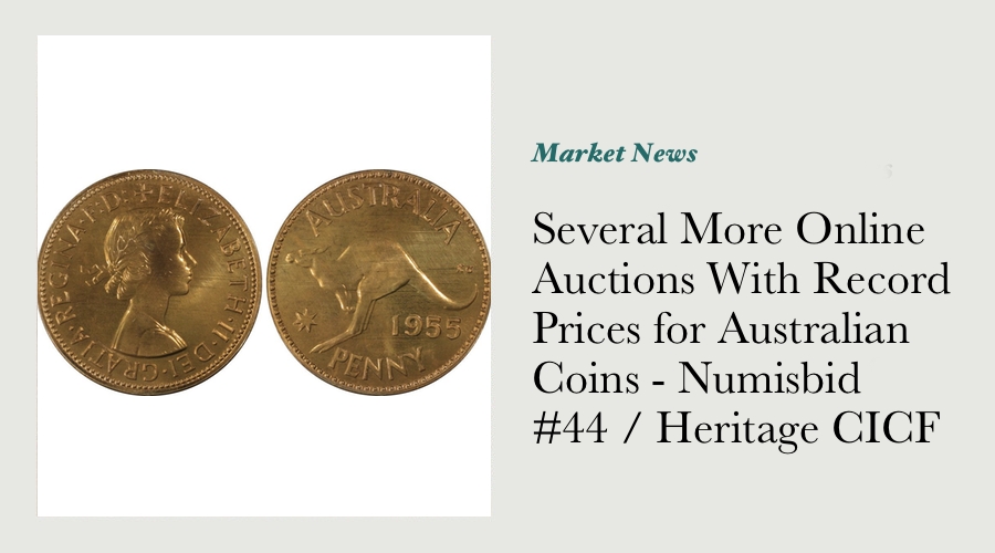 Several More Online Auctions With Record Prices for Australian Coins - Numisbid #44 / Heritage CICF