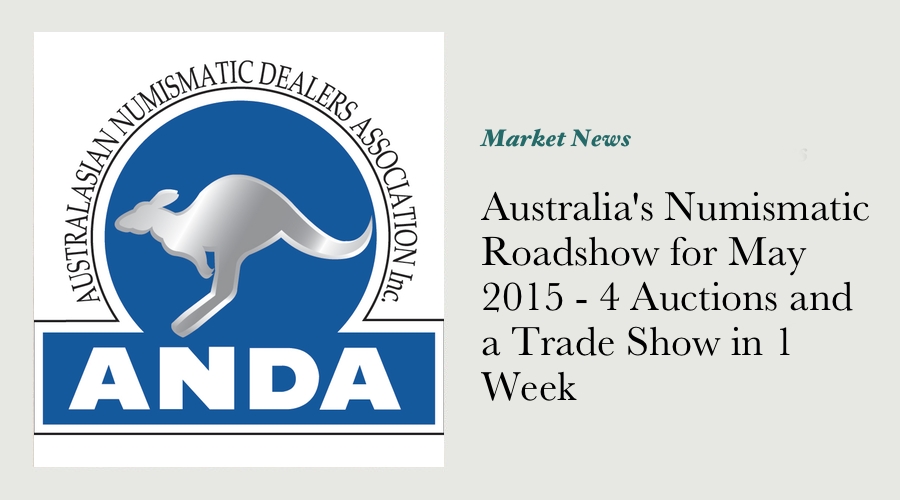 Australia's Numismatic Roadshow for May 2015 - 4 Auctions and a Trade Show In 1 Week
