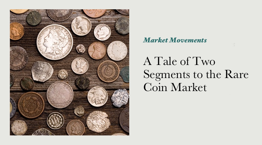 A Tale of Two Segments to the Rare Coin Market
