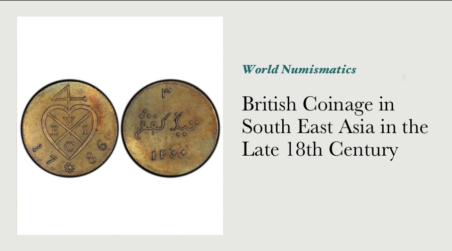 British Coinage in South East Asia in the Late 18th Century