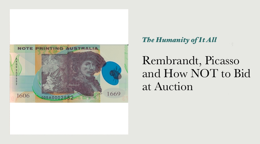 Rembrandt, Picasso and How NOT to Bid at Auction