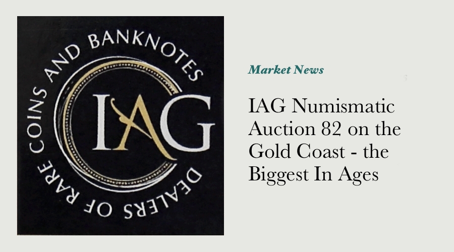 IAG Numismatic Auction 82 on the Gold Coast - the Biggest In Ages