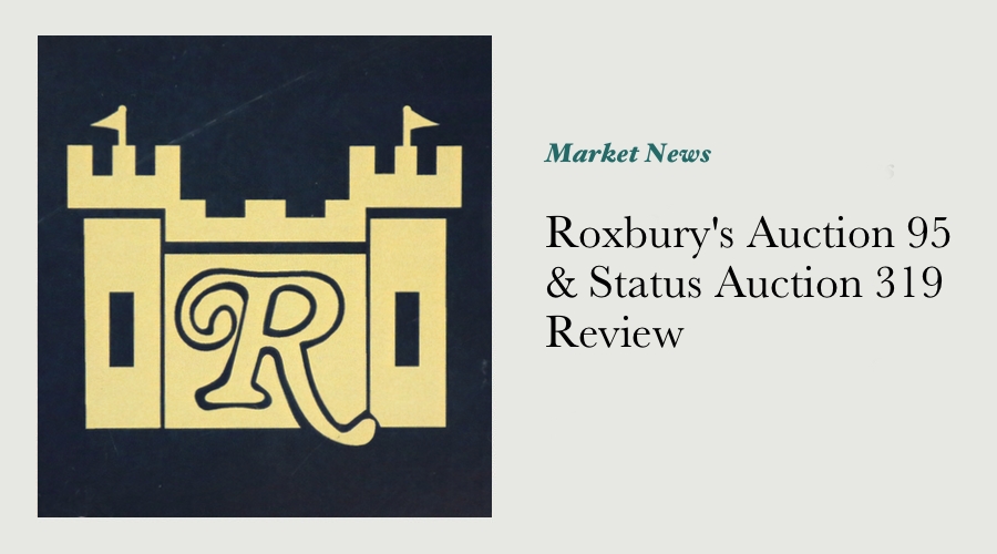 Roxbury's Auction 95 & Status Auction 319 Review