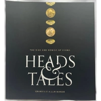 Heads and Tales: The Rise and Demise of Coins - Granville Allen Mawer
