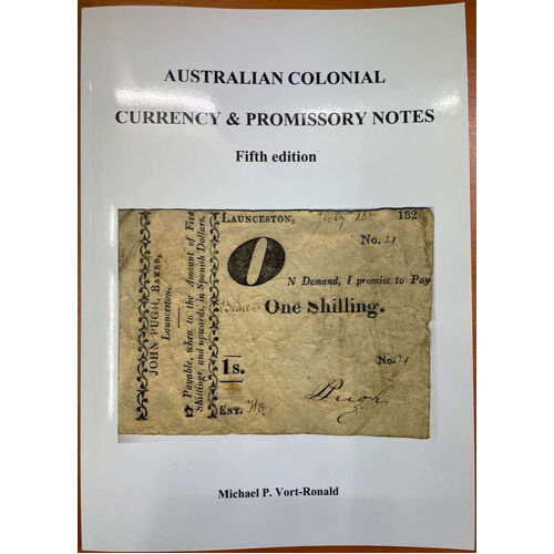 Australian Colonial Currency and Promissory Notes Book (5th edition) by Mick Vort Ronald