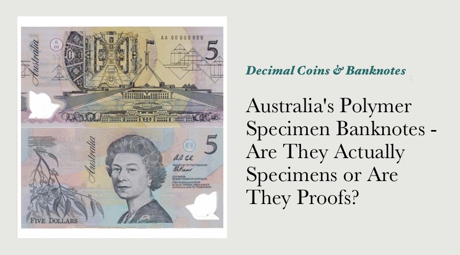 Australia's Polymer Specimen Banknotes - Are They Actually Specimens or Are They Proofs? main image