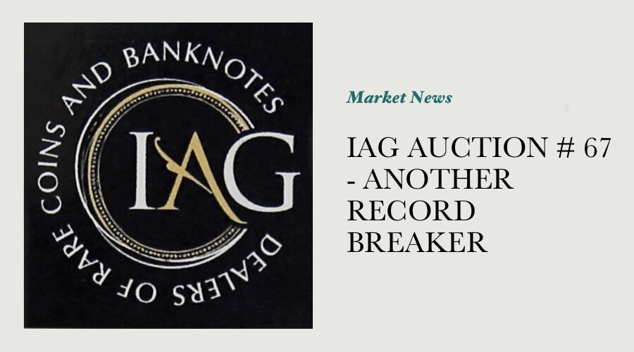 IAG AUCTION # 67 - ANOTHER RECORD BREAKER