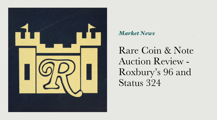 Rare Coin & Note Auction Review - Roxbury’s 96 and Status 324 main image
