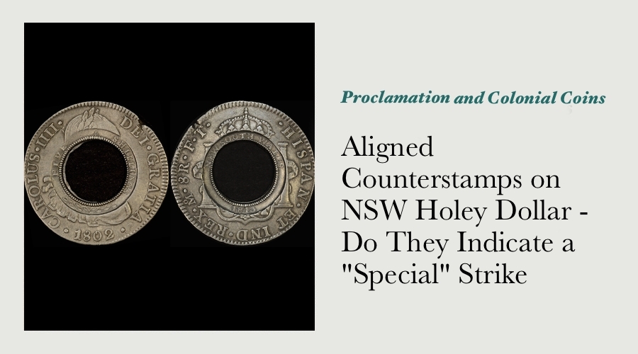 Aligned Counterstamps on a NSW Holey Dollar - Do They Indicate a "Special" Strike?