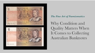 Why Condition and Quality Matters When It Comes to Collecting Australian Banknotes