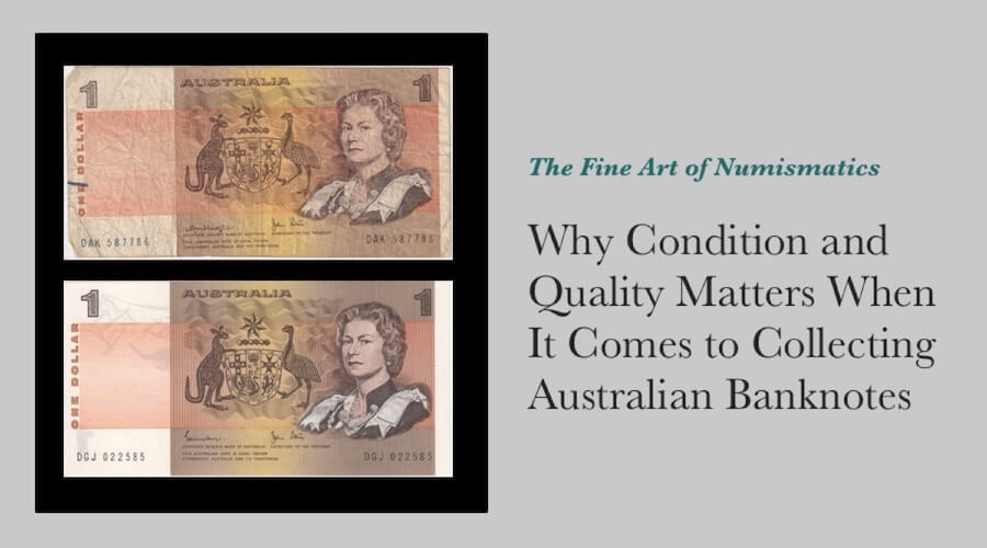 Why Condition and Quality Matters When It Comes to Collecting Australian Banknotes