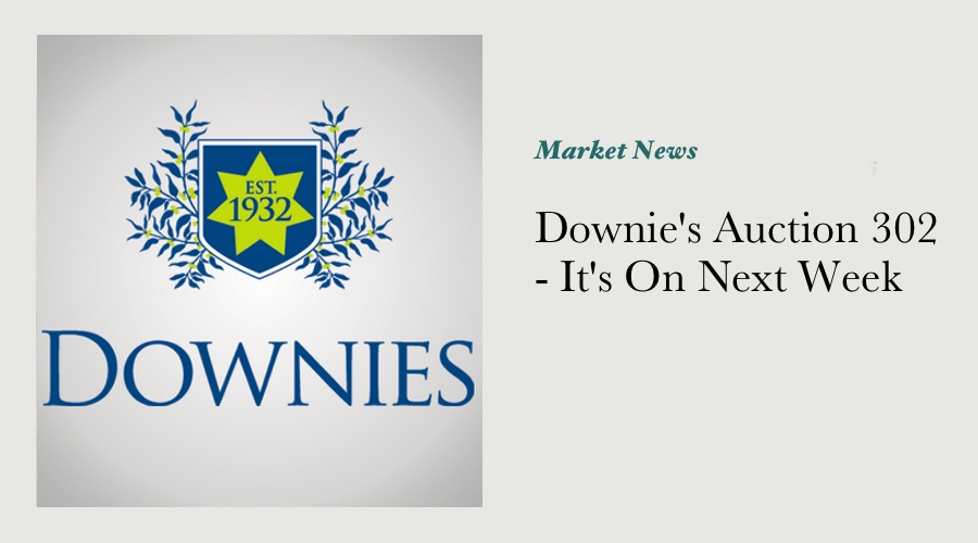 Downie's Auction 302 - It's On Next Week