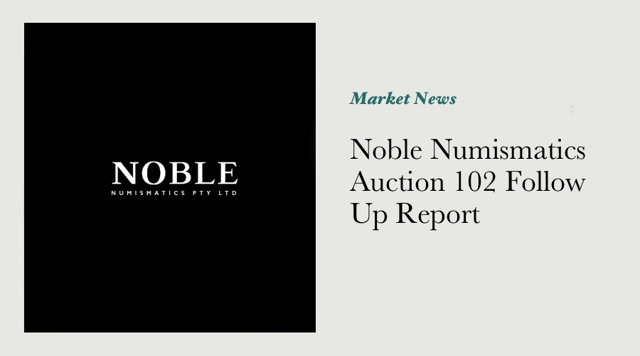 Noble Numismatics Auction 102 Follow Up Report