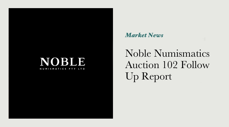 Noble Numismatics Auction 102 Follow Up Report main image