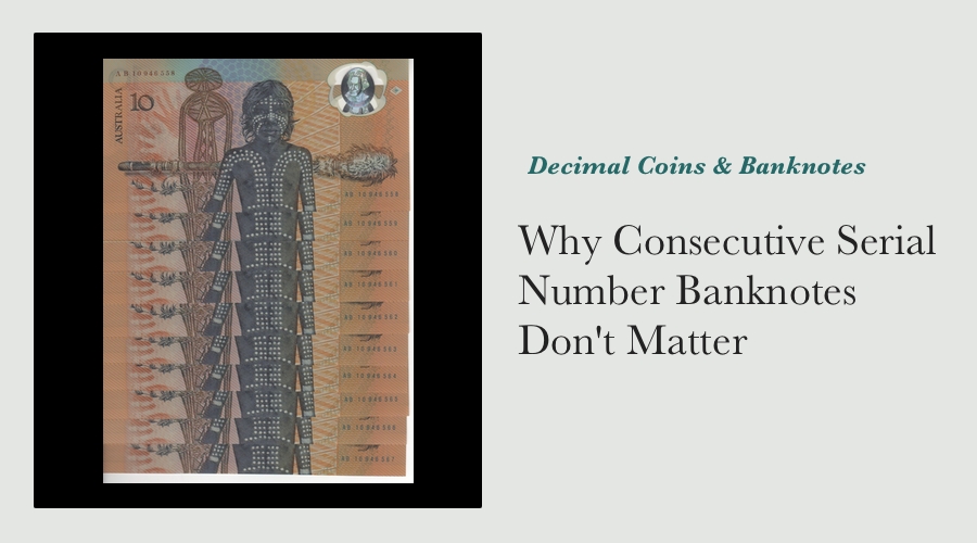 Why Consecutive Serial Number Banknotes Don't Matter