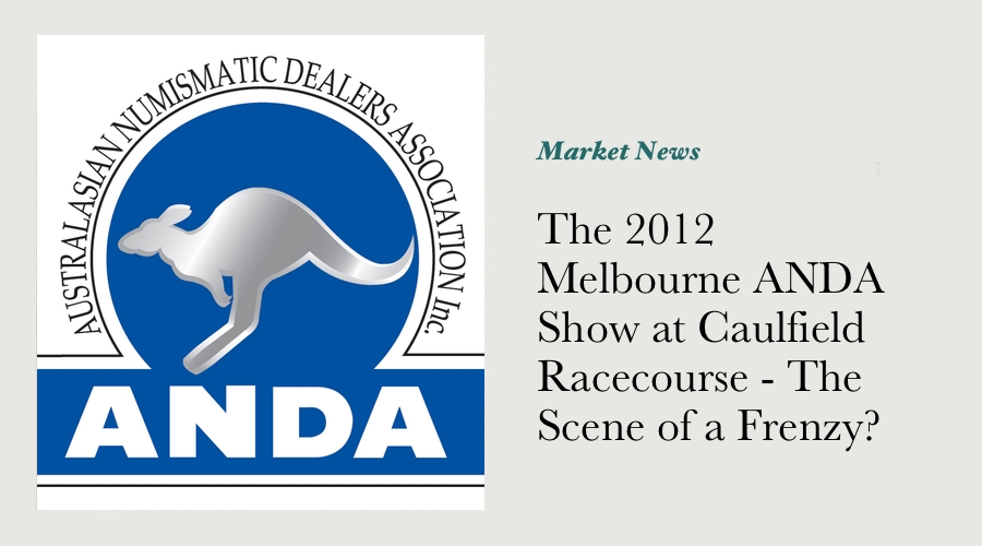 The 2012 Melbourne ANDA Show at Caulfield Racecourse - The Scene of a Frenzy?