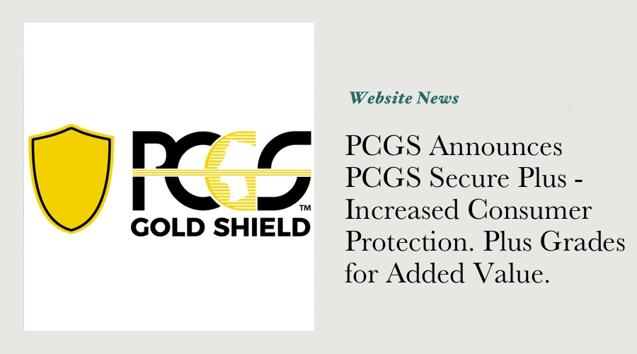 PCGS Announces PCGS Secure Plus - Increased Consumer Protection. Plus Grades for Added Value. main image