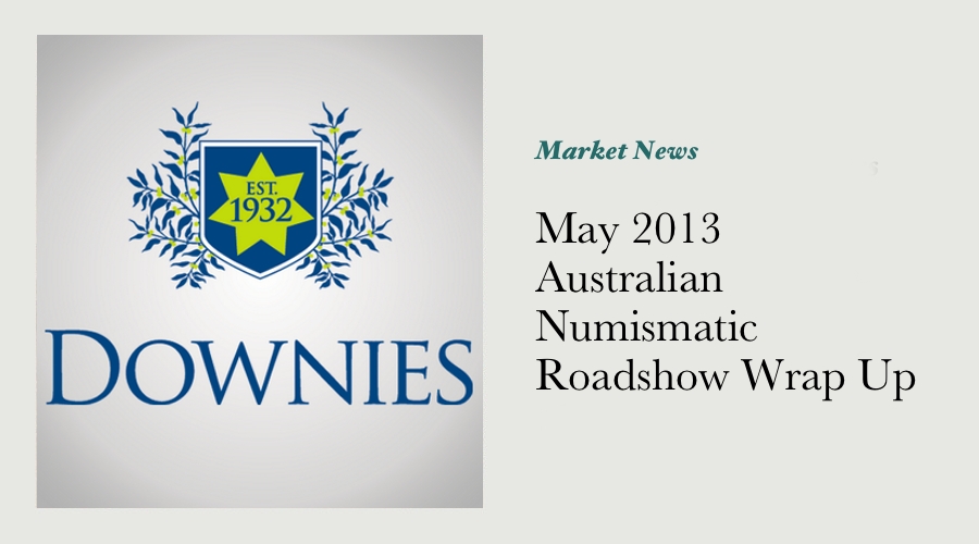 May 2013 Australian Numismatic Roadshow Wrap Up