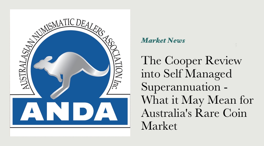 The Cooper Review into Superannuation - What It May Mean for the Australian Rare Coin Market main image