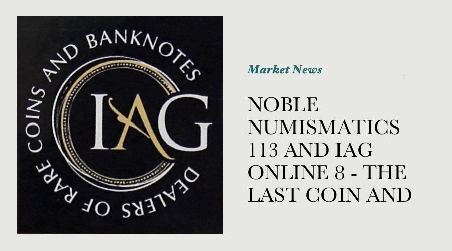 Noble Numismatics 113 and IAG Online 8 - The Last Coin and Note Auctions of 2016 main image