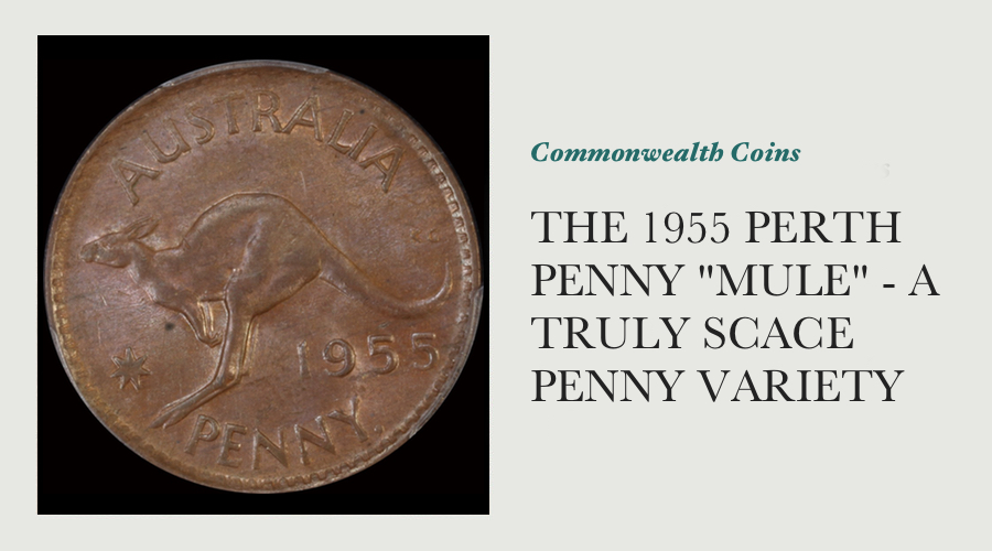 The 1955 Perth Penny "Mule" - A Truly Scace Penny Variety