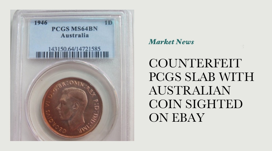 COUNTERFEIT PCGS SLAB WITH AUSTRALIAN COIN SIGHTED ON EBAY