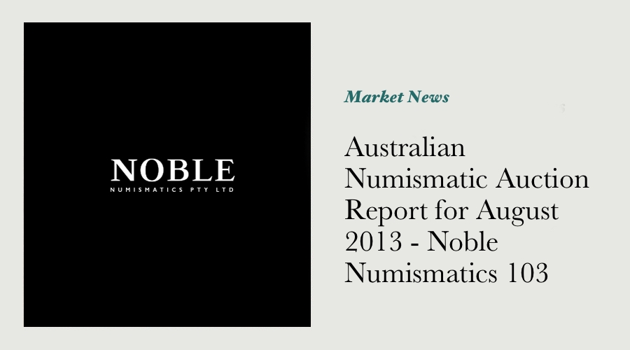 Australian Numismatic Auction Report for August 2013 - Noble Numismatics 103 and Roxburys 88 main image