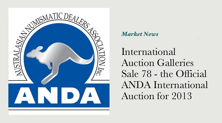 International Auction Galleries Sale 78 - the Official ANDA International Auction for 2013 