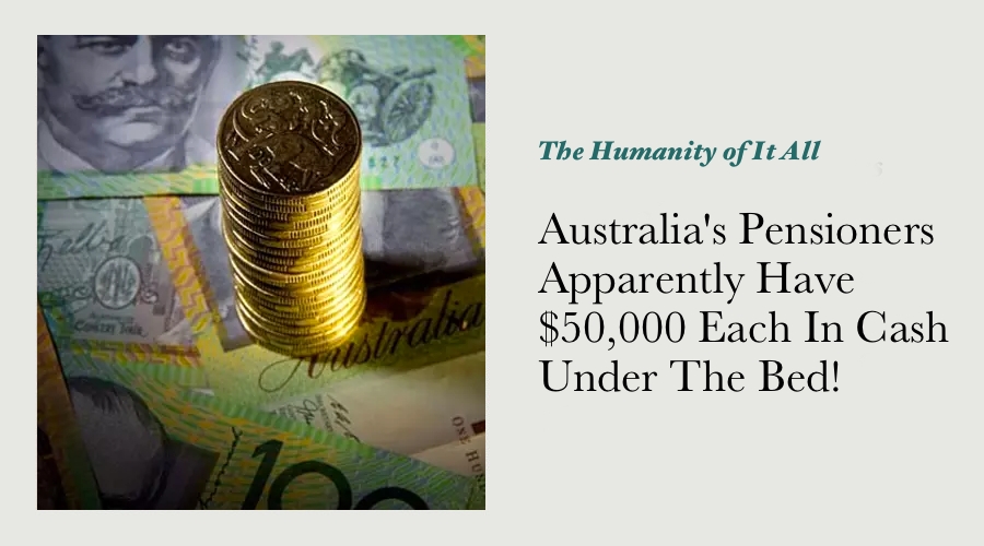 Australia's Pensioners Apparently Have $50,000 Each In Cash Under The Bed! main image