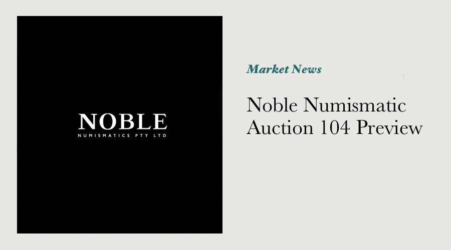 Noble Numismatic Auction 104 Preview main image