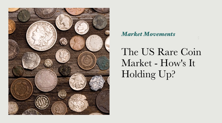 The US Rare Coin Market - How's It Holding Up? main image