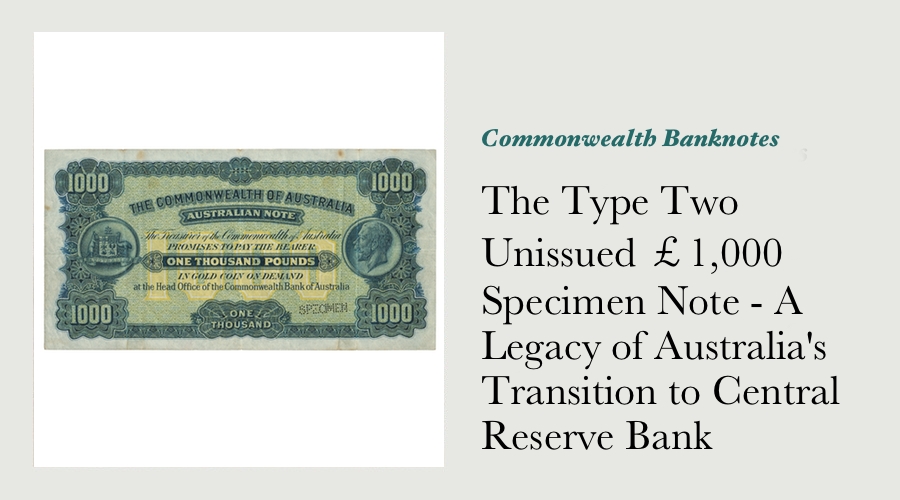 The Type Two Unissued £1,000 Specimen Note - A Legacy of Australia’s Transition to Central Reserve Bank