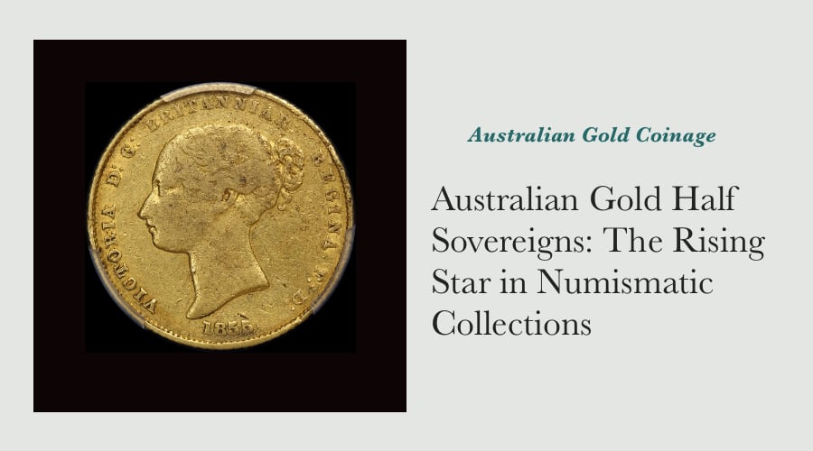 Australian Gold Half Sovereigns: The Rising Star in Numismatic Collections