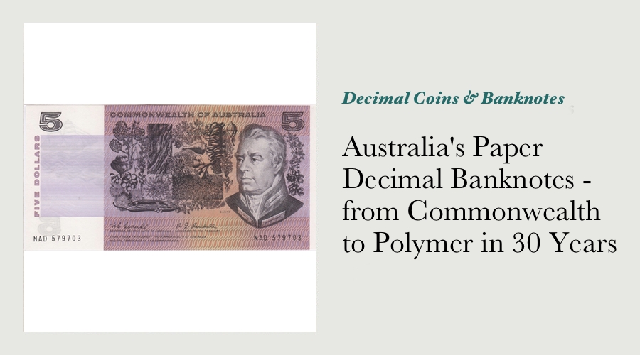 Australia's Paper Decimal Banknotes - from Commonwealth to Polymer in 30 Years main image