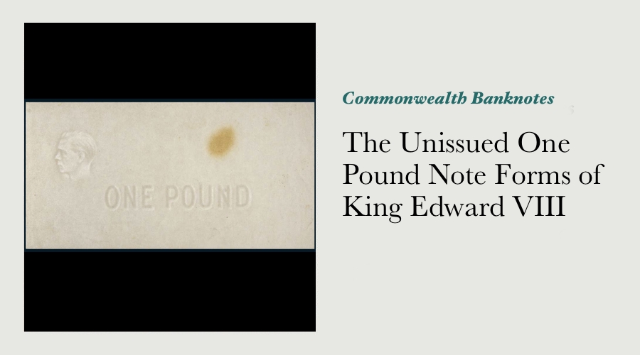 The Unissued One Pound Note Forms of King Edward VIII