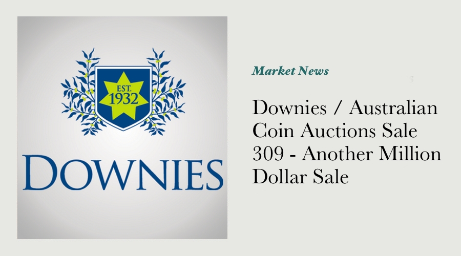 Downies / Australian Coin Auctions Sale 309 - Another Million Dollar Sale