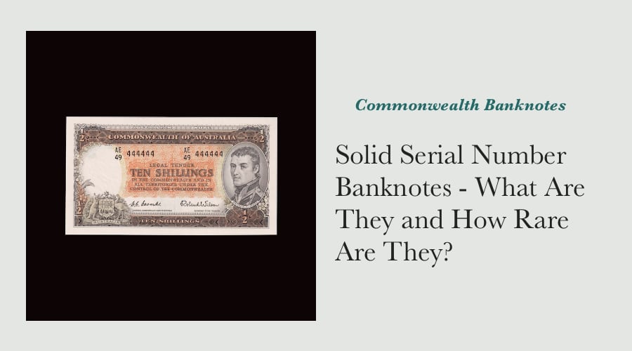 Solid Serial Number Banknotes - What Are They and How Rare Are They?