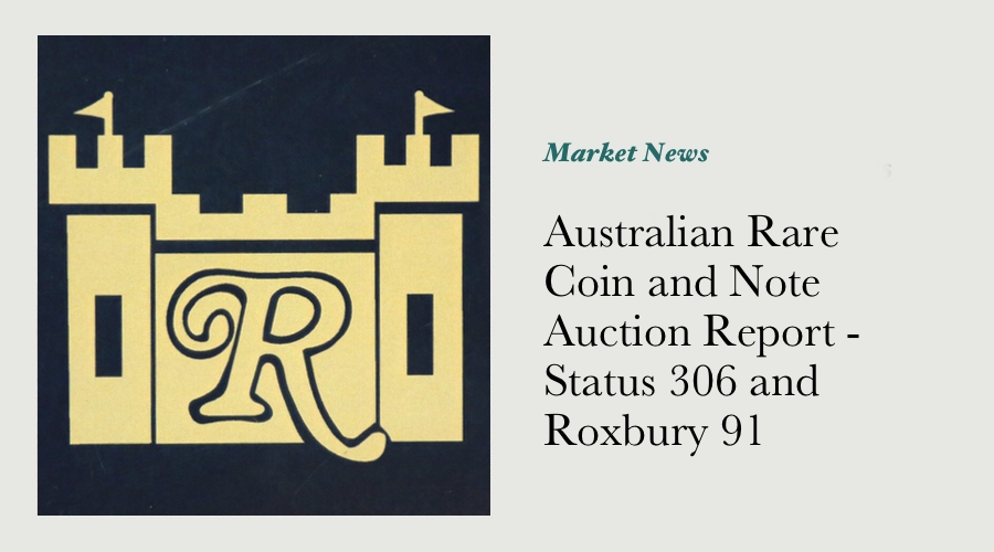Australian Rare Coin and Note Auction Report - Status 306 and Roxbury 91 main image