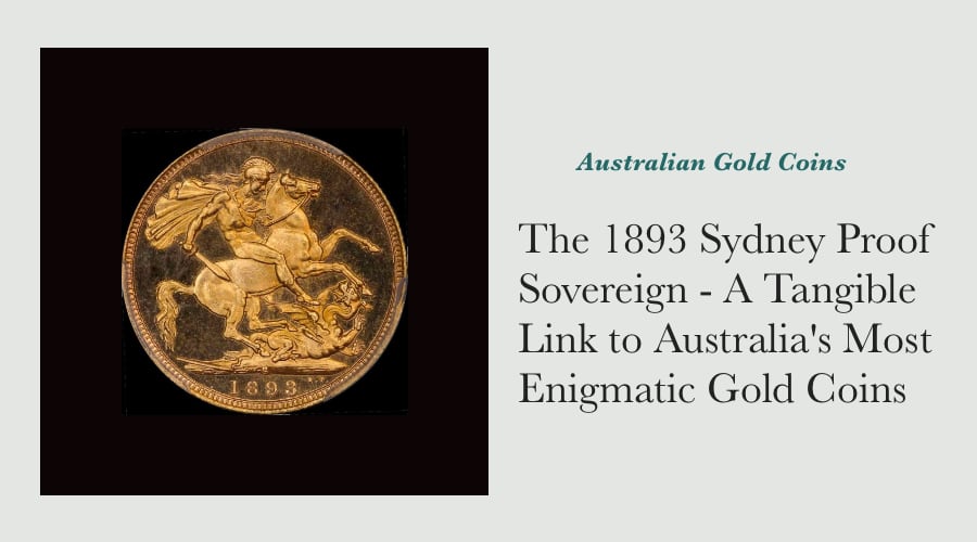The 1893 Sydney Proof Sovereign - A Tangible Link to Australia's Most Enigmatic Gold Coins main image