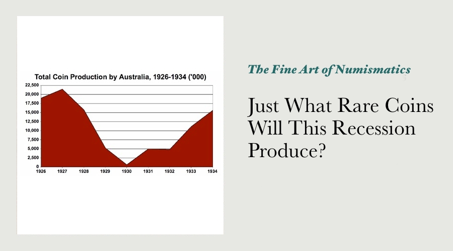 Just What Rare Coins Will This Recession Produce?