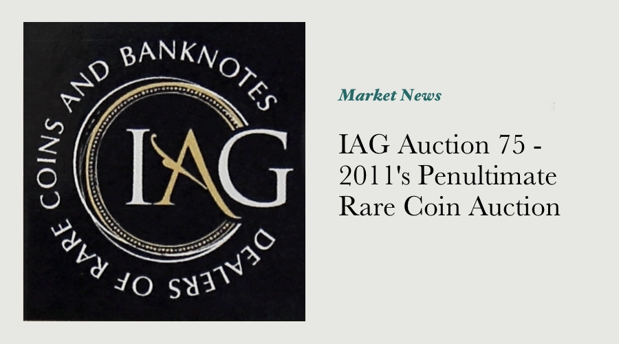 IAG Auction 75 - 2011's Penultimate Rare Coin Auction