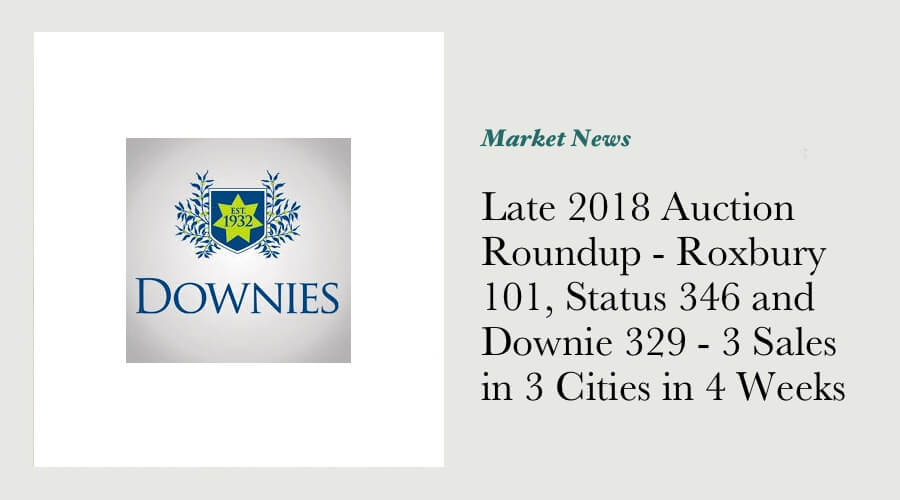 Late 2018 Auction Roundup - Roxbury 101, Status 346 and Downie 329 - 3 Sales in 3 Cities in 4 Weeks main image